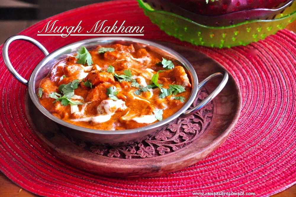 Murgh Makhani – Moti Mahal Style – Delhi Butter Chicken