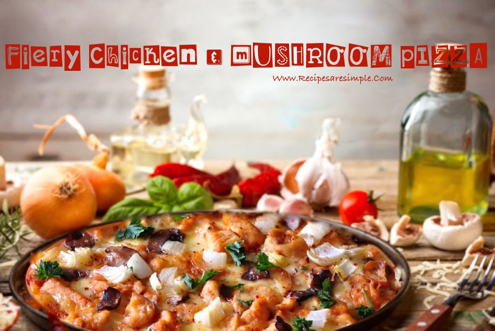 Fiery Chicken and Mushroom Pizza